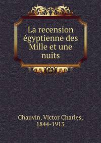 La recension egyptienne des Mille et une nuits