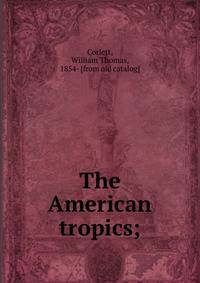 The American tropics;