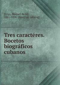 Tres caracteres. Bocetos biograficos cubanos