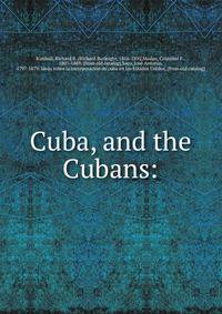 Cuba, and the Cubans: