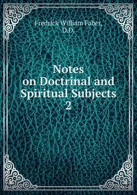 Notes on Doctrinal and Spiritual Subjects. 2