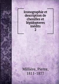 Iconographie et description de chenilles et lpidopteres indits. 2