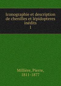 Iconographie et description de chenilles et lpidopteres indits. 1