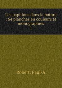 Les papillons dans la nature : 64 planches en couleurs et monographies. 1