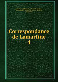 Correspondance de Lamartine. 4