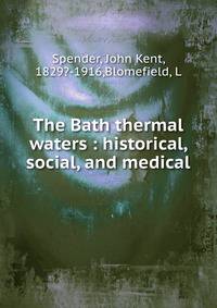 The Bath thermal waters : historical, social, and medical