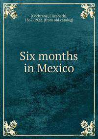 Six months in Mexico
