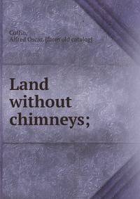 Land without chimneys;