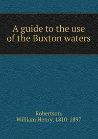 A guide to the use of the Buxton waters