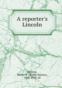 A reporter's Lincoln