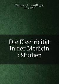 Die Electricit?t in der Medicin : Studien