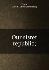 Our sister republic;