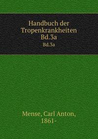Handbuch der Tropenkrankheiten. Bd.3a