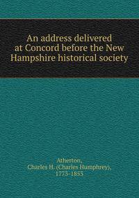 An address delivered at Concord before the New Hampshire historical society