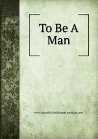 To Be A Man