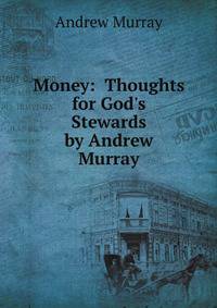 Money: Thoughts for God's Stewards by Andrew Murray