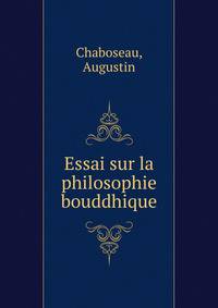Essai sur la philosophie bouddhique