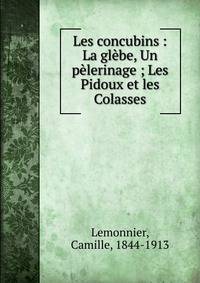 Les concubins : La gl?be, Un p?lerinage ; Les Pidoux et les Colasses