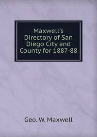 Maxwell's Directory of San Diego City and County for 1887-88