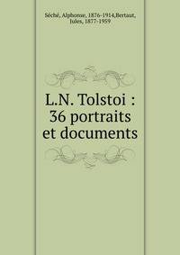 L.N. Tolstoi : 36 portraits et documents