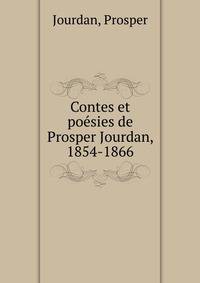Contes et poesies de Prosper Jourdan, 1854-1866