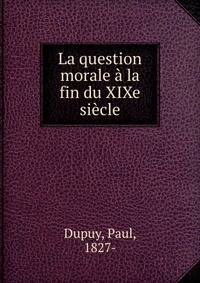La question morale a la fin du XIXe siecle