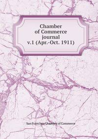 Chamber of Commerce journal. v.1 (Apr.-Oct. 1911)
