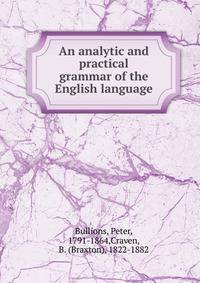 An analytic and practical grammar of the English language
