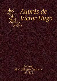Aupres de Victor Hugo