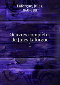 Oeuvres compltes de Jules Laforgue. 1