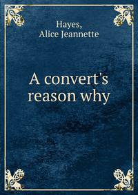 A convert's reason why