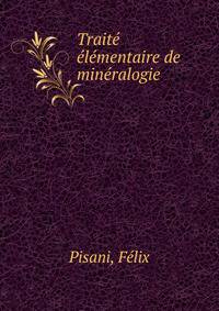 Traite elementaire de mineralogie