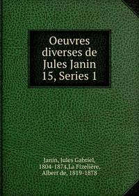 Oeuvres diverses de Jules Janin. 15, Series 1