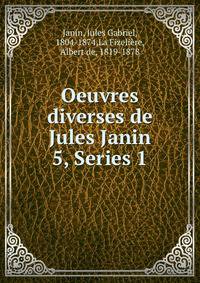 Oeuvres diverses de Jules Janin. 5, Series 1