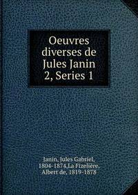 Oeuvres diverses de Jules Janin. 2, Series 1