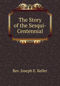 The Story of the Sesqui-Centennial