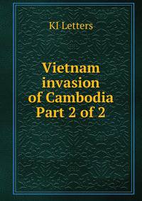 Vietnam invasion of Cambodia Part 2 of 2