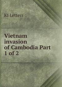 Vietnam invasion of Cambodia Part 1 of 2