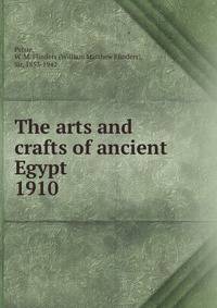 The arts and crafts of ancient Egypt. 1910