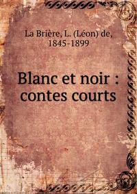 Blanc et noir : contes courts