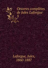 Oeuvres compltes de Jules Laforgue. 3
