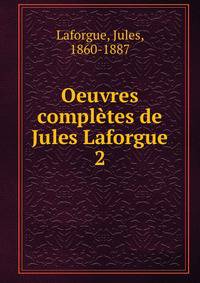 Oeuvres compltes de Jules Laforgue. 2