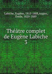 Theatre complet de Eugene Labiche