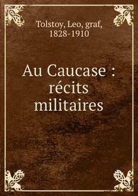 Au Caucase : r?cits militaires