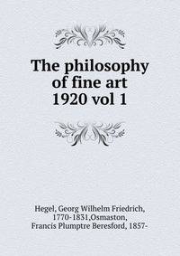 The philosophy of fine art. 1920 vol 1