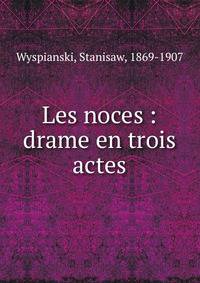 Les noces : drame en trois actes