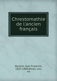 Chrestomathie de l'ancien fran?ais