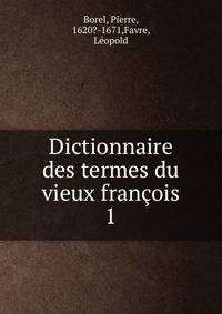 Dictionnaire des termes du vieux franois. 1