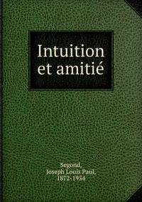 Intuition et amiti?