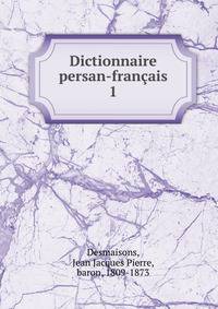 Dictionnaire persan-franais. 1
